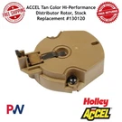 Accel Tan Color Hi-performance Distributor Rotor, Stock Replacement #130120. Fixed Price $63.43.