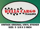 Wells Cargo Trailers - Vintage Original Vinyl Decal Sticker. Fixed Price $8.06.